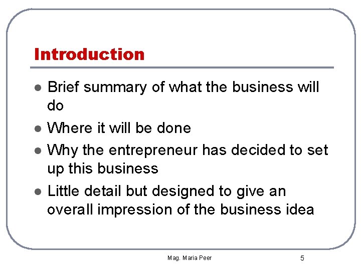 Introduction l l Brief summary of what the business will do Where it will