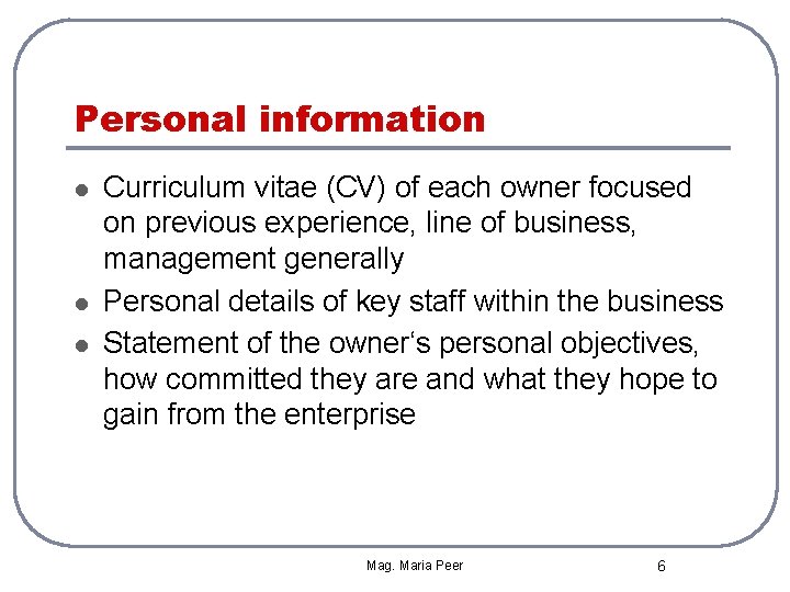 Personal information l l l Curriculum vitae (CV) of each owner focused on previous