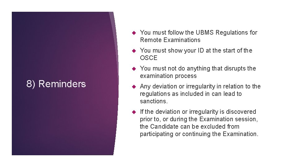 8) Reminders You must follow the UBMS Regulations for Remote Examinations You must show