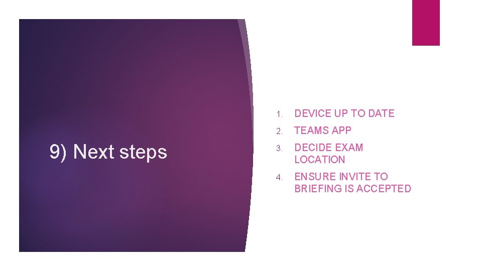 9) Next steps 1. DEVICE UP TO DATE 2. TEAMS APP 3. DECIDE EXAM