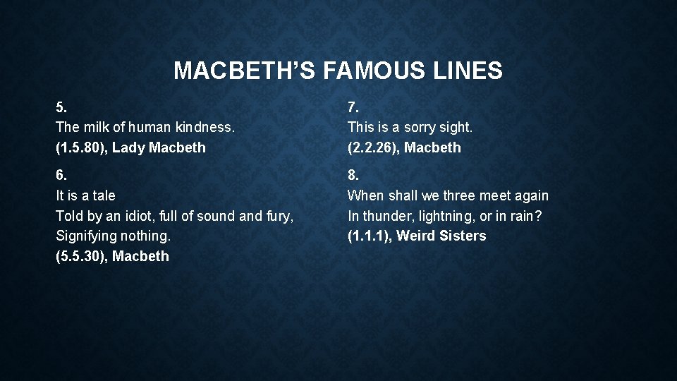 MACBETH’S FAMOUS LINES 5. The milk of human kindness. (1. 5. 80), Lady Macbeth