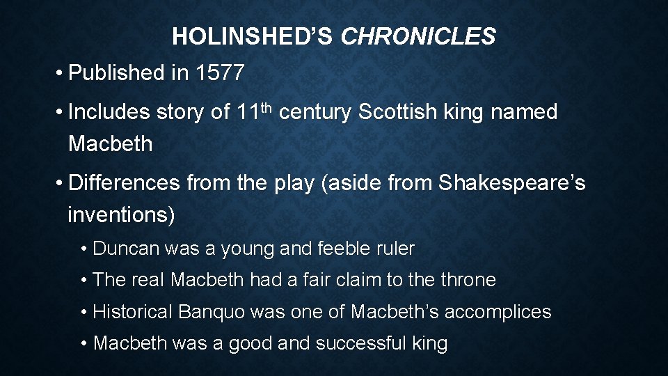 HOLINSHED’S CHRONICLES • Published in 1577 • Includes story of 11 th century Scottish