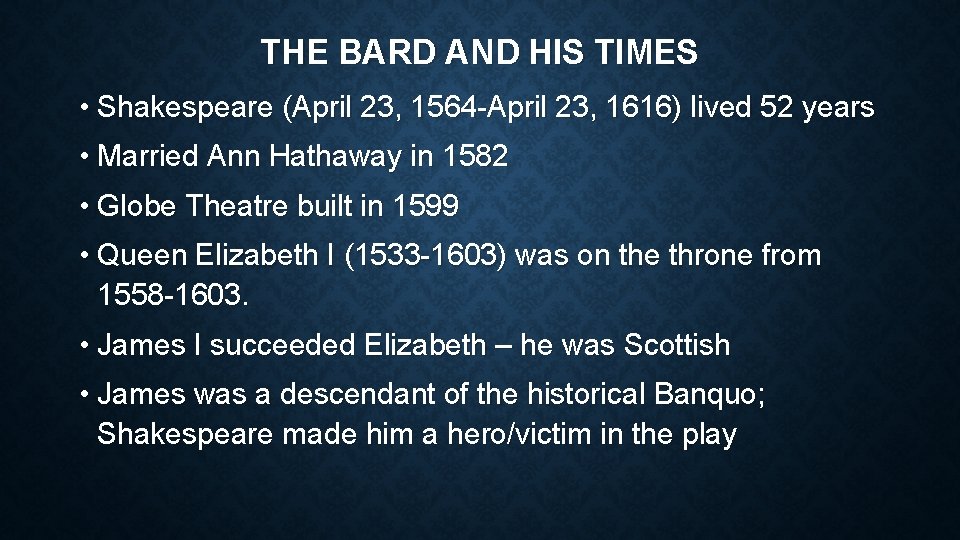 THE BARD AND HIS TIMES • Shakespeare (April 23, 1564 -April 23, 1616) lived