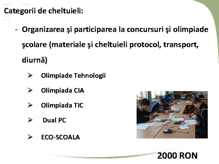 Categorii de cheltuieli: - Organizarea şi participarea la concursuri şi olimpiade şcolare (materiale şi Categorii de cheltuieli: - Organizarea şi participarea la concursuri şi olimpiade şcolare (materiale şi