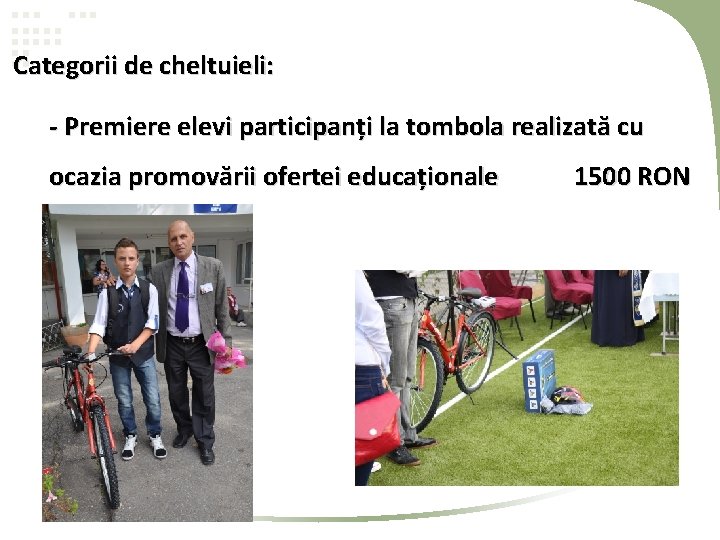 Categorii de cheltuieli: - Premiere elevi participanți la tombola realizată cu ocazia promovării ofertei Categorii de cheltuieli: - Premiere elevi participanți la tombola realizată cu ocazia promovării ofertei