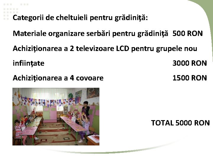 Categorii de cheltuieli pentru grădiniță: Materiale organizare serbări pentru grădiniță 500 RON Achiziționarea a Categorii de cheltuieli pentru grădiniță: Materiale organizare serbări pentru grădiniță 500 RON Achiziționarea a