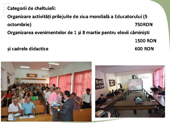 Categorii de cheltuieli: Organizare activități prilejuite de ziua mondială a Educatorului (5 octombrie) 750 Categorii de cheltuieli: Organizare activități prilejuite de ziua mondială a Educatorului (5 octombrie) 750