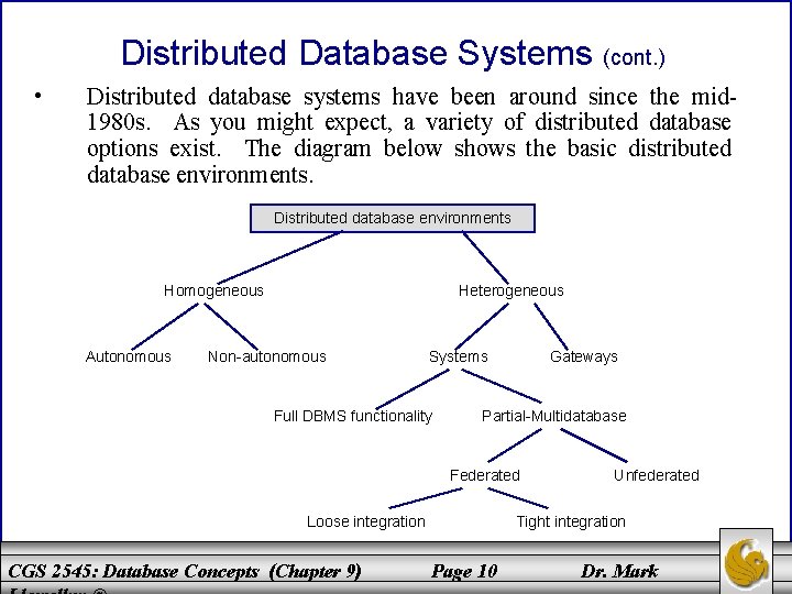 Distributed Database Systems (cont. ) • Distributed database systems have been around since the