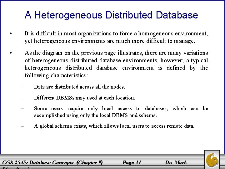 A Heterogeneous Distributed Database • It is difficult in most organizations to force a