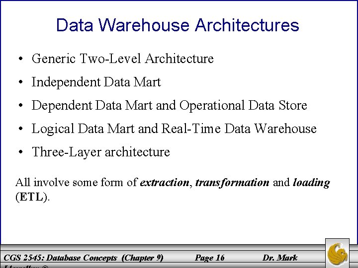 Data Warehouse Architectures • Generic Two-Level Architecture • Independent Data Mart • Dependent Data