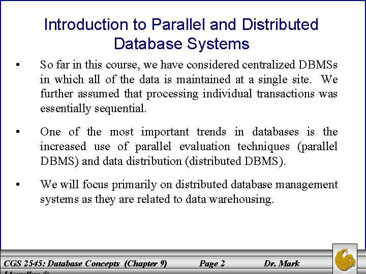 Introduction to Parallel and Distributed Database Systems • So far in this course, we