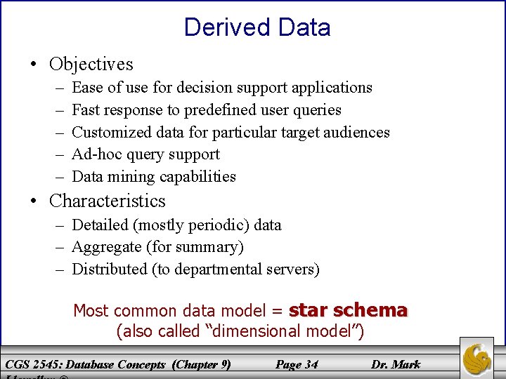 Derived Data • Objectives – – – Ease of use for decision support applications
