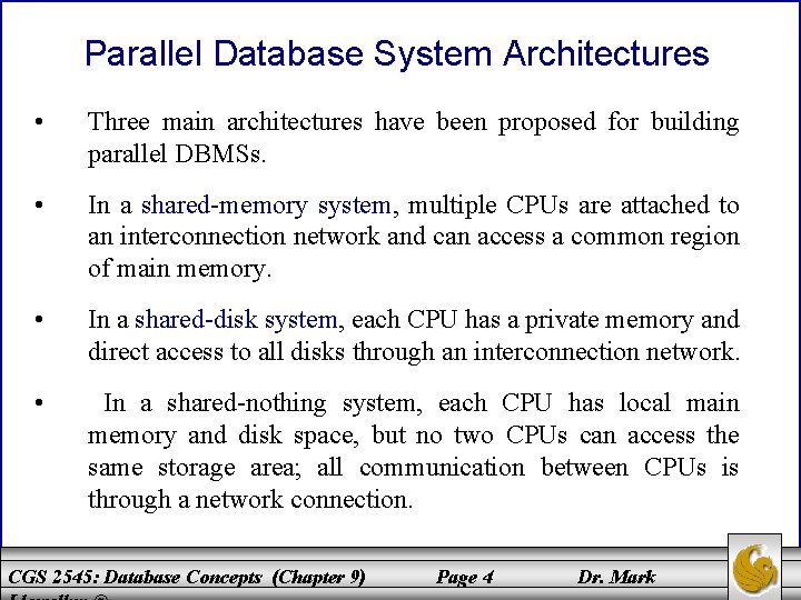 Parallel Database System Architectures • Three main architectures have been proposed for building parallel