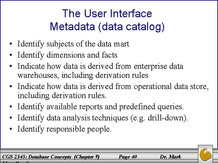 The User Interface Metadata (data catalog) • Identify subjects of the data mart •
