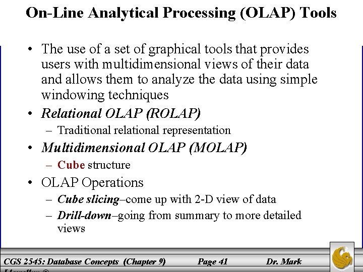 On-Line Analytical Processing (OLAP) Tools • The use of a set of graphical tools