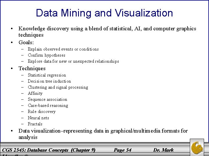 Data Mining and Visualization • Knowledge discovery using a blend of statistical, AI, and