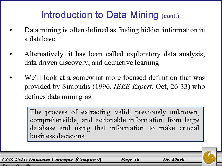 Introduction to Data Mining (cont. ) • Data mining is often defined as finding