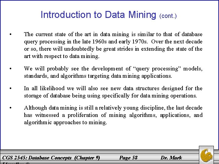 Introduction to Data Mining (cont. ) • The current state of the art in