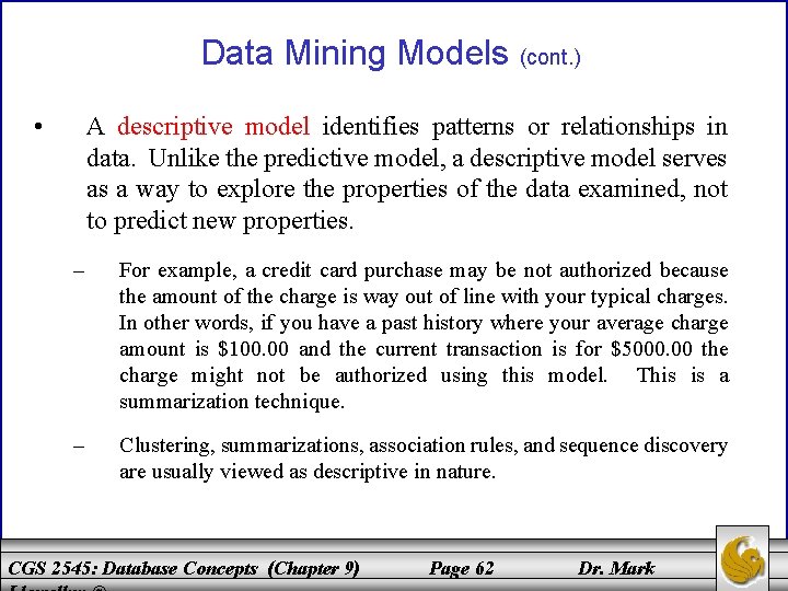 Data Mining Models (cont. ) • A descriptive model identifies patterns or relationships in