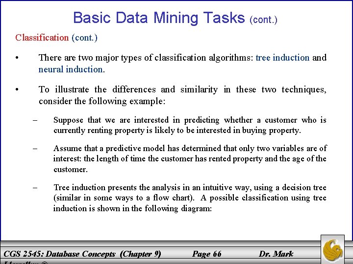 Basic Data Mining Tasks (cont. ) Classification (cont. ) • There are two major