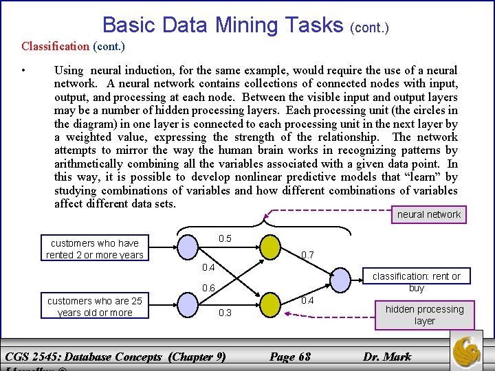 Basic Data Mining Tasks (cont. ) Classification (cont. ) • Using neural induction, for