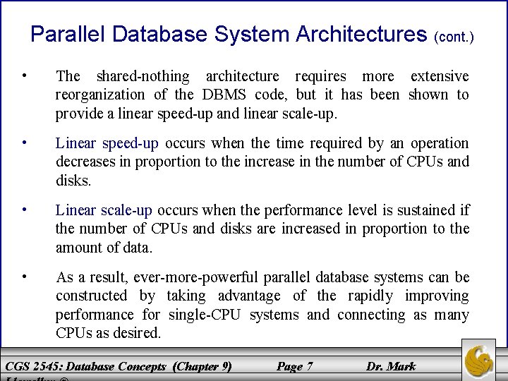 Parallel Database System Architectures (cont. ) • The shared-nothing architecture requires more extensive reorganization