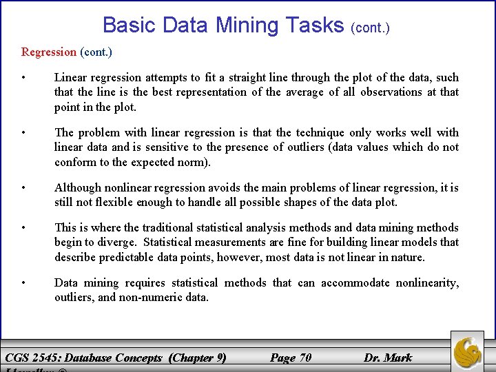 Basic Data Mining Tasks (cont. ) Regression (cont. ) • Linear regression attempts to