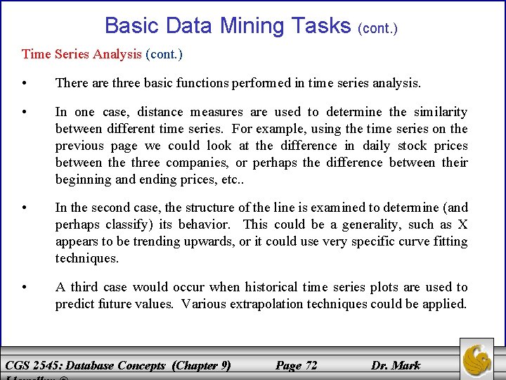 Basic Data Mining Tasks (cont. ) Time Series Analysis (cont. ) • There are