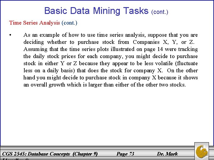 Basic Data Mining Tasks (cont. ) Time Series Analysis (cont. ) • As an