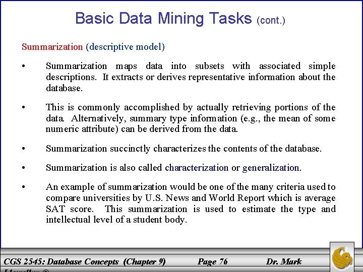 Basic Data Mining Tasks (cont. ) Summarization (descriptive model) • Summarization maps data into