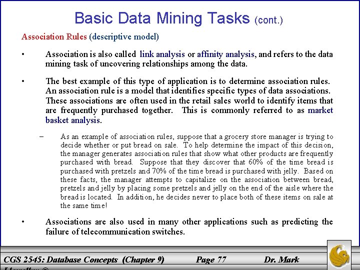 Basic Data Mining Tasks (cont. ) Association Rules (descriptive model) • Association is also