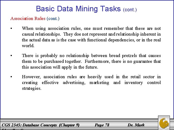 Basic Data Mining Tasks (cont. ) Association Rules (cont. ) • When using association