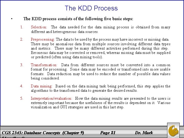 The KDD Process • The KDD process consists of the following five basic steps: