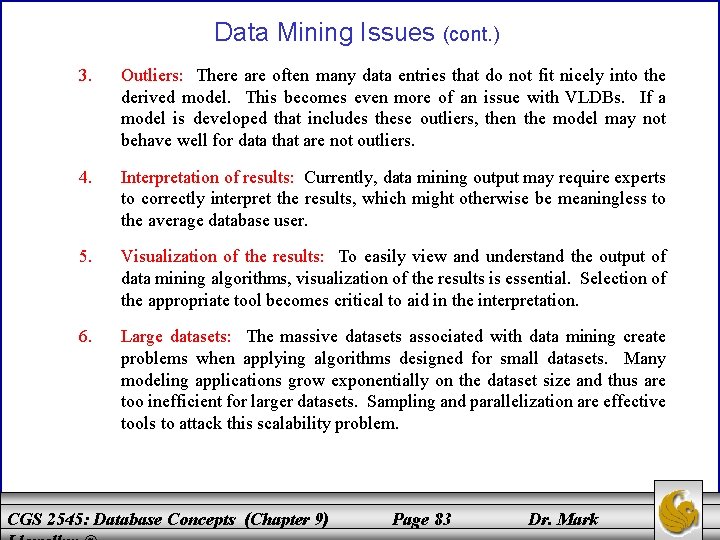 Data Mining Issues (cont. ) 3. Outliers: There are often many data entries that