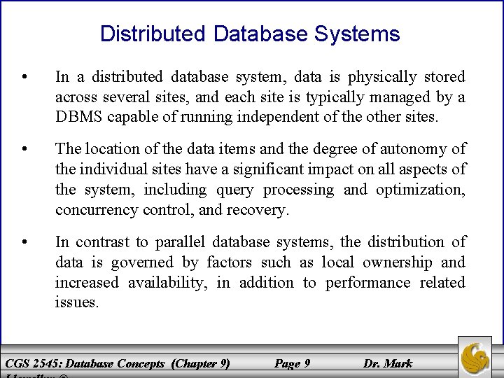 Distributed Database Systems • In a distributed database system, data is physically stored across