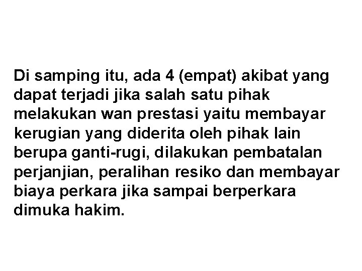 Di samping itu, ada 4 (empat) akibat yang dapat terjadi jika salah satu pihak