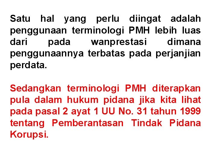 Satu hal yang perlu diingat adalah penggunaan terminologi PMH lebih luas dari pada wanprestasi