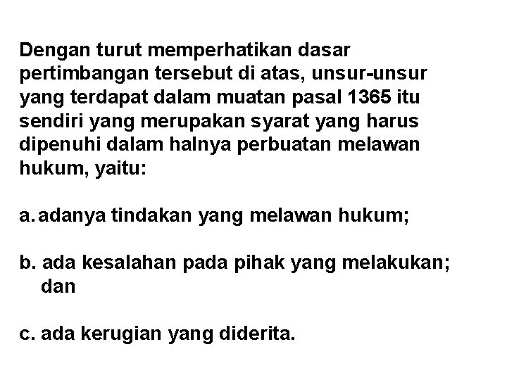 Dengan turut memperhatikan dasar pertimbangan tersebut di atas, unsur-unsur yang terdapat dalam muatan pasal