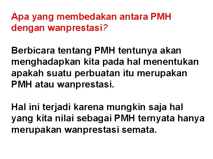 Apa yang membedakan antara PMH dengan wanprestasi? Berbicara tentang PMH tentunya akan menghadapkan kita