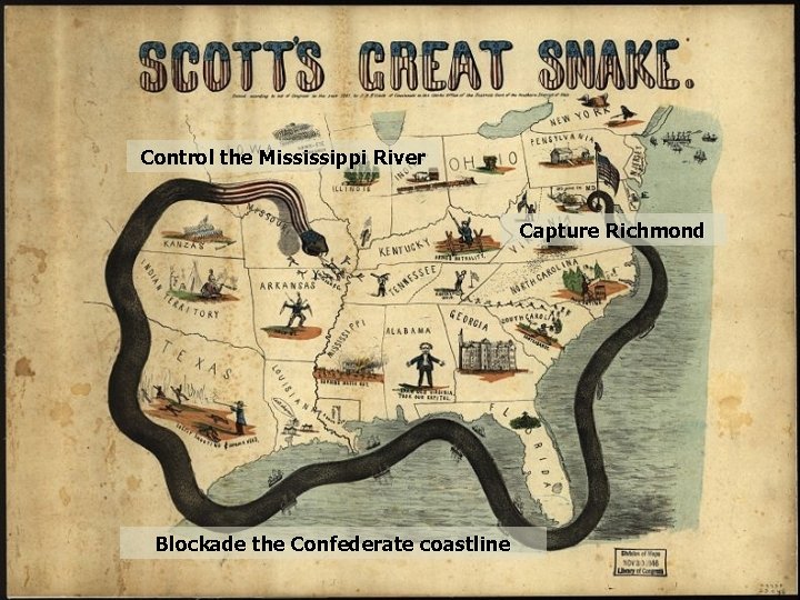 Control the Mississippi River Capture Richmond Blockade the Confederate coastline 