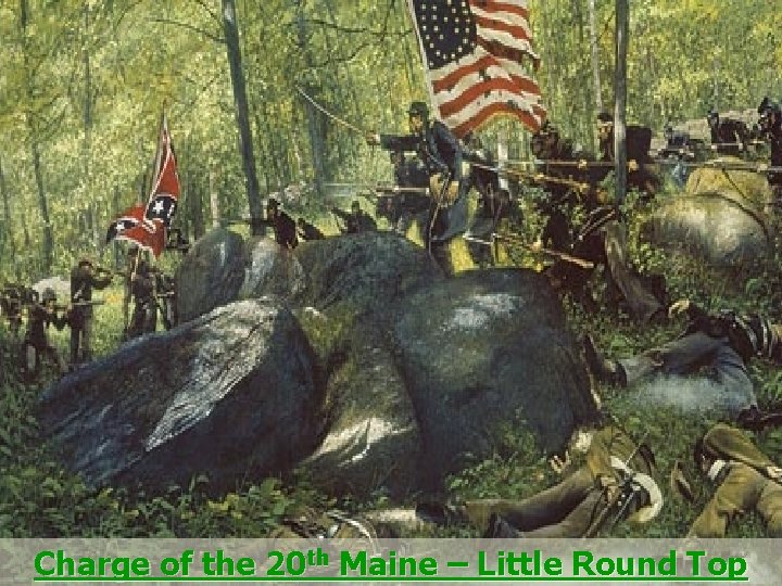 Charge of the 20 th Maine – Little Round Top 