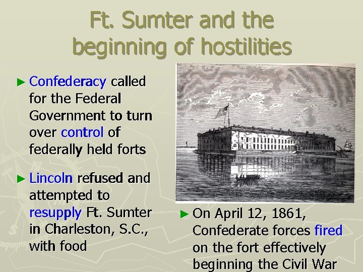 Ft. Sumter and the beginning of hostilities ► Confederacy called for the Federal Government
