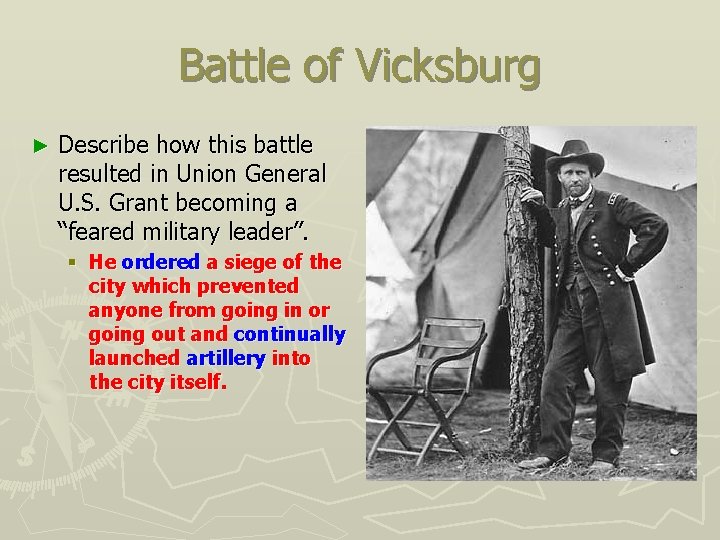 Battle of Vicksburg ► Describe how this battle resulted in Union General U. S.