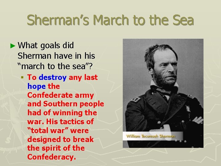 Sherman’s March to the Sea ► What goals did Sherman have in his “march