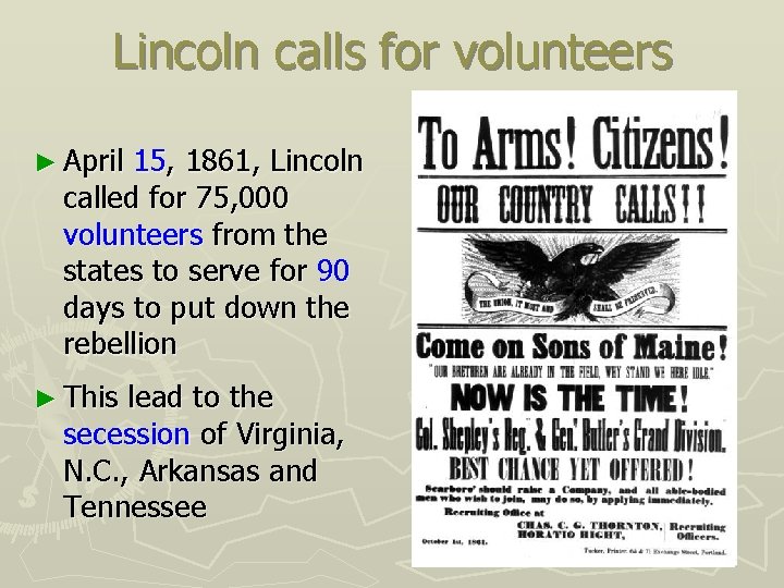 Lincoln calls for volunteers ► April 15, 1861, Lincoln called for 75, 000 volunteers