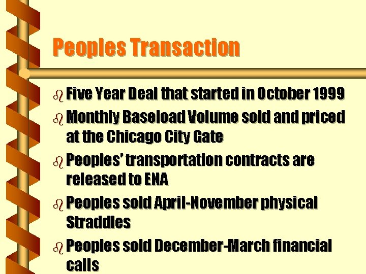 Peoples Transaction b Five Year Deal that started in October 1999 b Monthly Baseload