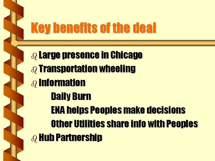 Key benefits of the deal b Large presence in Chicago b Transportation wheeling b