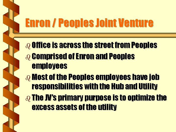 Enron / Peoples Joint Venture b Office is across the street from Peoples b