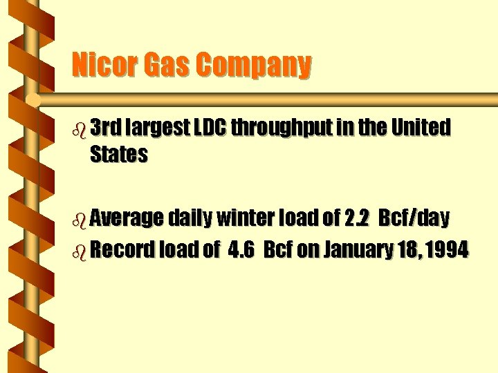 Nicor Gas Company b 3 rd largest LDC throughput in the United States b