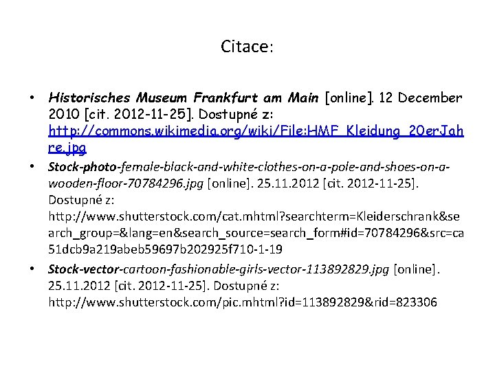 Citace: • Historisches Museum Frankfurt am Main [online]. 12 December 2010 [cit. 2012 -11